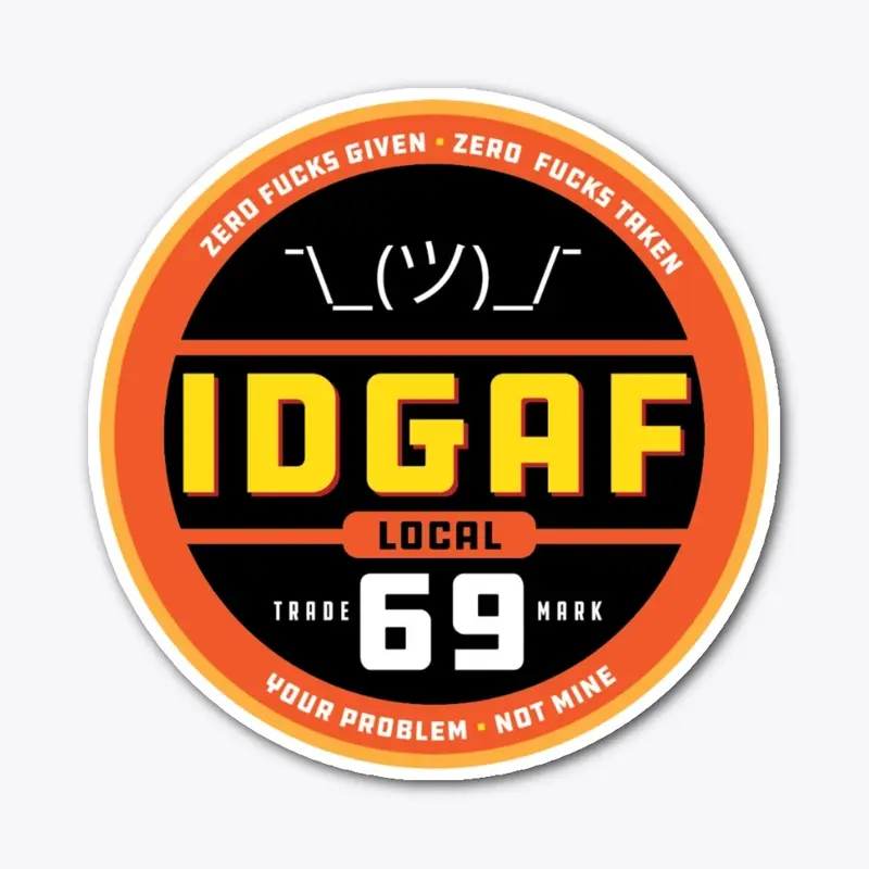 Join the Union! IDGAF Local 69